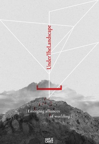 Under the Landscape: Disciplinary Convergences and Emerging Alliances of Worlding