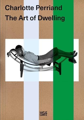 Charlotte Perriand. The Art of Dwelling