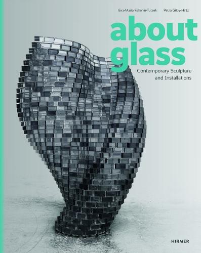 About Glass: Contemporary Sculpture and Installations