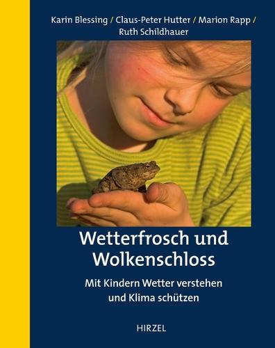 Wetterfrosch Und Wolkenschloss: Mit Kindern Wetter Verstehen Und Klima Schutzen