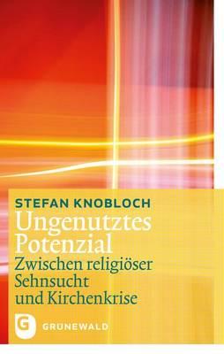 Ungenutztes Potenzial: Zwischen Religioser Sehnsucht Und Kirchenkrise