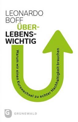 Uberlebenswichtig: Warum Wir Einen Kurswechsel Zu Echter Nachhaltigkeit Brauchen