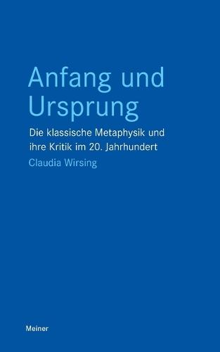 Anfang und Ursprung: Die klassische Metaphysik und ihre Kritik im 20. Jahrhundert