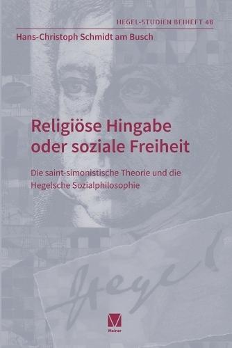 Religiöse Hingabe oder soziale Freiheit: Die saint-simonistische Theorie und die Hegelsche Sozialphilosophie