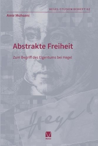 Abstrakte Freiheit: Zum Begriff des Eigentums bei Hegel