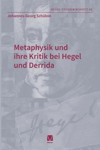 Metaphysik und ihre Kritik bei Hegel und Derrida