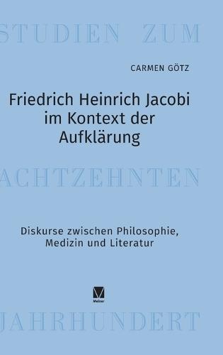 Friedrich Heinrich Jacobi im Kontext der Aufklärung: Diskurse zwischen Philosophie, Medizin und Literatur