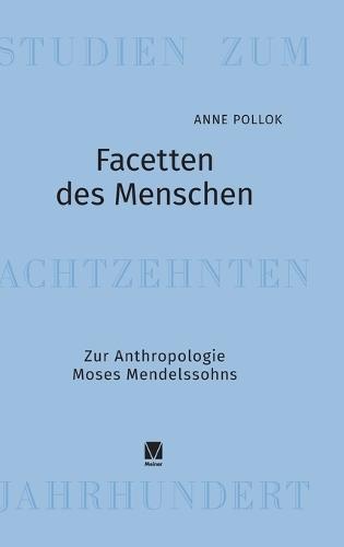 Facetten des Menschen: Zur Anthropologie Moses Mendelssohns