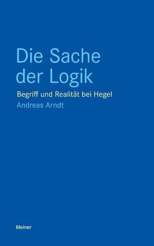 Die Sache der Logik: Begriff und Realität bei Hegel