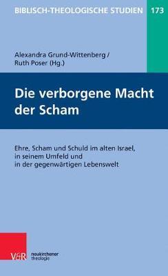 Biblisch-Theologische Studien: Ehre, Scham und Schuld im alten Israel, in seinem Umfeld und in der gegenwÃ¤rtigen Lebenswelt