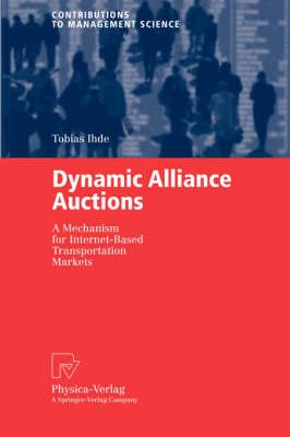 Dynamic Alliance Auctions: A Mechanism for Internet-Based Transportation Markets