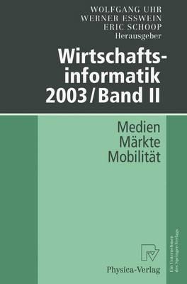 Wirtschaftsinformatik 2003/Band II: Medien M Rkte Mobilit T