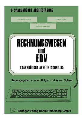 Rechnungswesen und EDV Saarbrücker Arbeitstagung /85: Personal Computing - Kostenrechnung und Controlling - Forschung und Entwicklung - Standardsoftware - Erfahrungsberichte