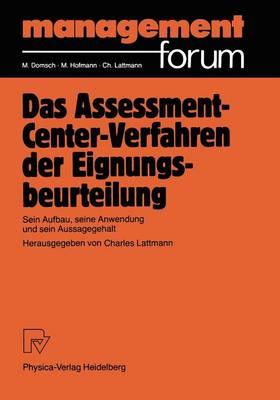 Das Assessment-Center-Verfahren der Eignungsbeurteilung: Sein Aufbau, seine Anwendung und sein Aussagegehalt