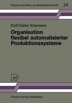 Organisation flexibel automatisierter Produktionssysteme: Anwendungsmöglichkeiten der Gruppentechnologie für die Gestaltung von Produktions- und Arbeitssystemen