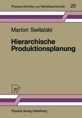 Hierarchische Produktionsplanung: Konzeption und Einsatzbereich