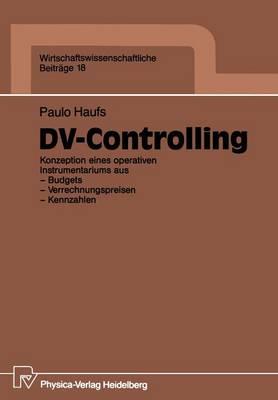 DV-Controlling: Konzeption eines operativen Instrumentariums aus — Budgets — Verrechnungspreisen — Kennzahlen