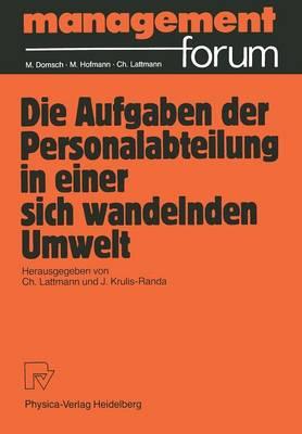 Die Aufgabe der Personalabteilung in einer sich wandelnden Umwelt: Festgabe für Peter Benz zum 60. Geburtstag