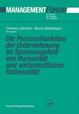 Die Personalfunktion Der Unternehmung Im Spannungsfeld Von Humanitat Und Wirtschaftlicher Rationalitat