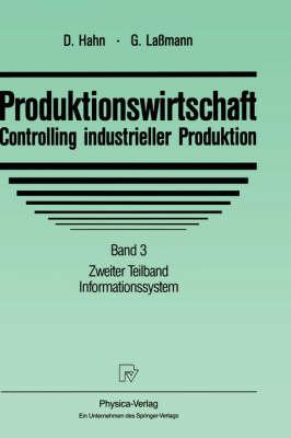 Produktionswirtschaft - Controlling industrieller Produktion: Band 3 Zweiter Teilband Informationssystem