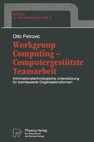 Workgroup Computing — Computergestützte Teamarbeit: Informationstechnologische Unterstützung für teambasierte Organisationsformen