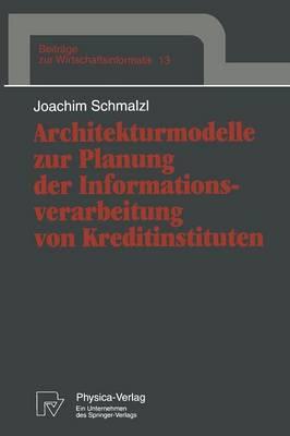 Architekturmodelle zur Planung der Informationsverarbeitung von Kreditinstituten