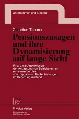 Pensionszusagen und ihre Dynamisierung auf lange Sicht: Finanzielle Auswirkungen der Anpassung von Betriebsrenten mit einem Vergleich von Kapital- und Rentenleistungen im Beharrungszustand