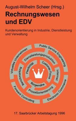 Rechnungswesen und EDV. 17. Saarbrücker Arbeitstagung 1996: Kundenorientierung in Industrie, Dienstleistung und Verwaltung