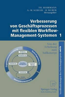 Verbesserung von Geschäftsprozessen mit flexiblen Workflow-Management-Systemen 1: Von der Erhebung zum Sollkonzept