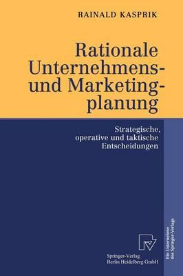 Rationale Unternehmens- und Marketingplanung: Strategische, operative und taktische Entscheidungen