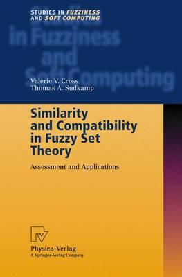 Similarity and Compatibility in Fuzzy Set Theory: Assessment and Applications