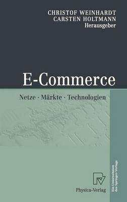E-Commerce: Netze, Märkte, Technologien