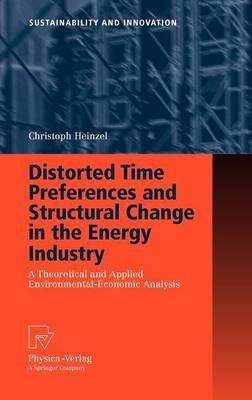 Distorted Time Preferences and Structural Change in the Energy Industry: A Theoretical and Applied Environmental-Economic Analysis