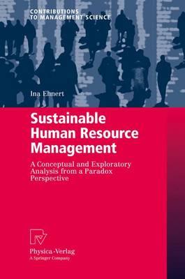 Sustainable Human Resource Management: A conceptual and exploratory analysis from a paradox perspective