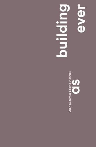 Calafornia-Pacific Triennial: Building as Ever