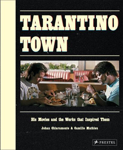 Tarantino Town: His Movies and the Works That Inspired Them