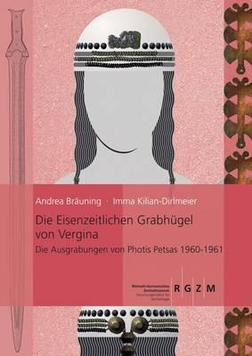 Die Eisenzeitlichen Grabhugel Von Vergina: Die Ausgrabungen Von Photis Petsas 1960 - 1961