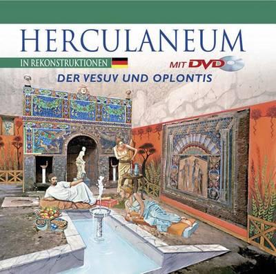 Herculaneum in Rekonstruktionen: Der Vesuv Und Oplontis