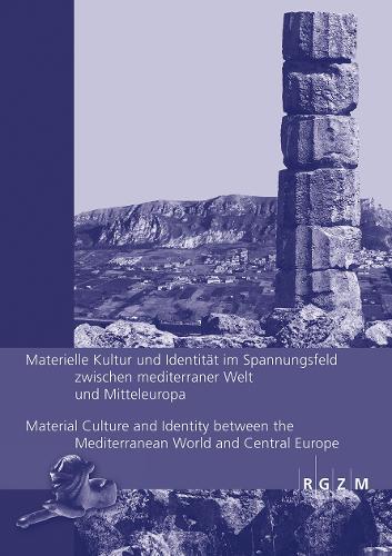 Material Culture and Identity between the Mediterranean World and Central Europe