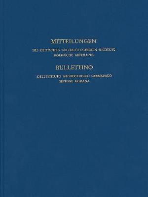 Mitteilungen Des Deutschen Archaologischen Instituts, Romische Abteilung: Band 122, 2016