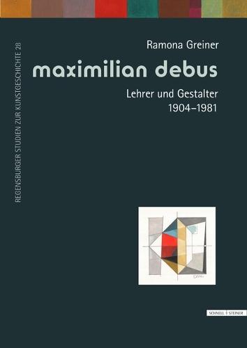 Maximilian Debus (1904-1981): Leben Und Werk Eines Universalgestalters