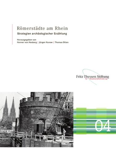 Romerstadte Am Rhein: Strategien Archaologischer Erzahlung