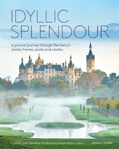 Idyllic Splendour (revised and expanded edition): A pictorial journey through Germany’s stately homes, parks and castles