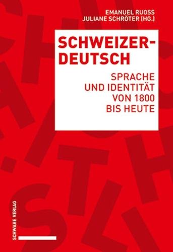 Schweizerdeutsch: Sprache Und Identitat Von 1800 Bis Heute