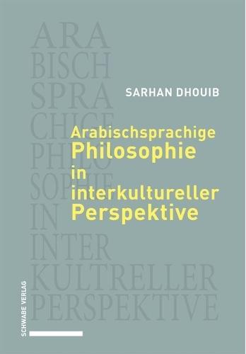 Arabischsprachige Philosophie in Interkultureller Perspektive