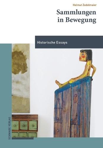 Sammlungen in Bewegung: Historische Essays