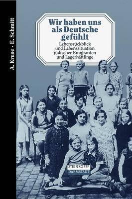 Wir Haben Uns ALS Deutsche Gef Hlt: Lebensr Ckblick Und Lebenssituation J Discher Emigranten Und Lagerh Ftlinge