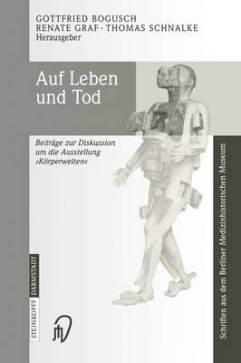 Auf Leben und Tod: Beiträge zur Diskussion um die Ausstellung ‚Körperwelten‘