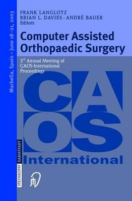 Computer Assisted Orthopaedic Surgery: 3rd Annual Meeting of Caos-International, Proceedings