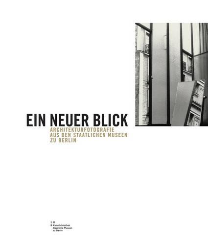 A New View: Architecture Photography from the National Museum in Berlin